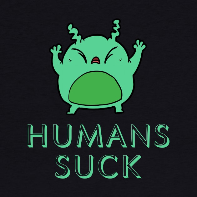 Humans Suck by FunnyStylesShop